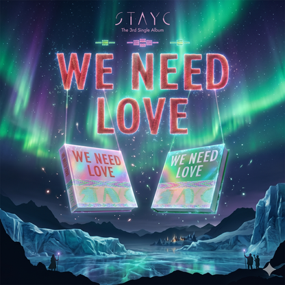 STAYC - 3rd Single : WE NEED LOVE
